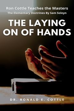 portada The Laying on of Hands: The Elementary Doctrines By Sam Soleyn
