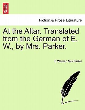 portada at the altar. translated from the german of e. w., by mrs. parker. (en Inglés)