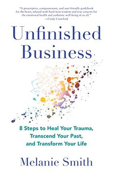 portada Unfinished Business: 8 Steps to Heal Your Trauma, Transcend Your Past, and Transform Your Life (en Inglés)