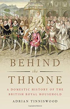 portada Behind the Throne: A Domestic History of the British Royal Household (in English)