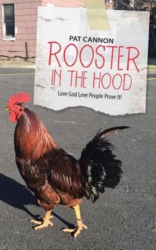 portada Rooster In the Hood: Love God Love People Prove It! (en Inglés)
