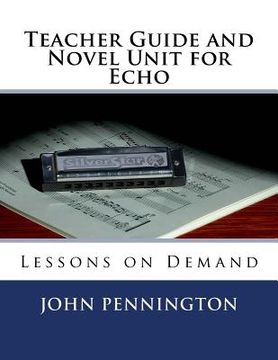 portada Teacher Guide and Novel Unit for Echo: Lessons on Demand (in English)