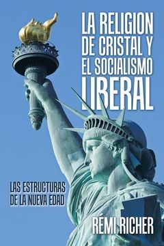 portada La Religion De Cristal Y El Socialismo Liberal: Las Estructuras De La Nueva Edad