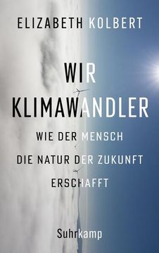 portada Wir Klimawandler: Wie der Mensch die Natur der Zukunft Erschafft wie der Mensch die Natur der Zukunft Erschafft (en Alemán)
