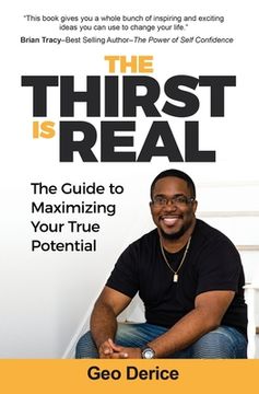 portada The Thirst Is Real: The Guide To Maximizing Your True Potential (en Inglés)