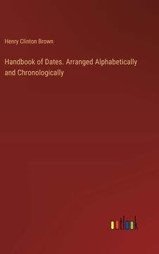 portada Handbook of Dates. Arranged Alphabetically and Chronologically (en Inglés)