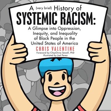 portada A (Very Brief) History of Systemic Racism: a Glimpse into Oppression, Inequity, and Inequality of Black People in the United States of America (en Inglés)