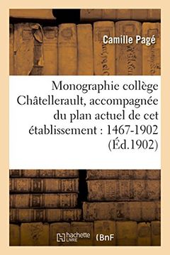 portada Monographie Du College de Chatellerault, Plan Actuel de CET Etablissement: 1467-1902 (Sciences Sociales) (French Edition)
