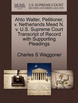 portada ahto walter, petitioner, v. netherlands mead n. v. u.s. supreme court transcript of record with supporting pleadings (en Inglés)