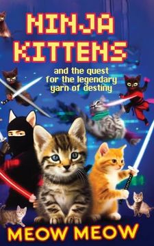 portada Ninja Kittens and the Quest for the Legendary Yarn of Destiny (en Inglés)