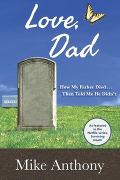 portada Love, Dad: How My Father Died... Then Told Me He Didn't 
