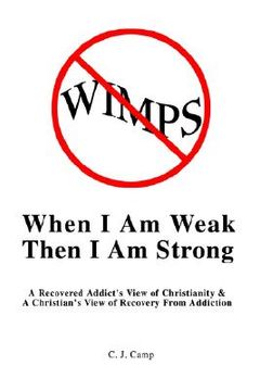 portada when i am weak then i am strong: a recovered addict's view of christianity (en Inglés)