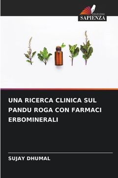 portada Una Ricerca Clinica Sul Pandu Roga Con Farmaci Erbominerali (en Italiano)