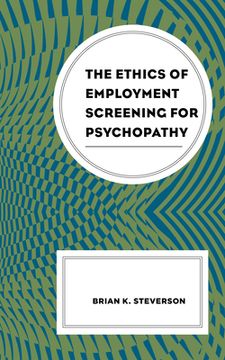 portada The Ethics of Employment Screening for Psychopathy (en Inglés)