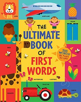 portada The Ultimate Book of First Words: 200 Words! 80 Flaps to Lift! (in English)