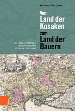 portada Vom Land Der Kosaken Zum Land Der Bauern: Die Ukraine Im Horizont Des Westens Vom 16. Bis 19. Jahrhundert (in German)