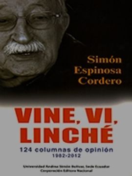 portada Vine, vi, linché: 124 columnas de opinión 1982-2012