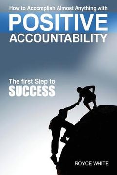 portada Positive Accountability: The First Step To Success (en Inglés)