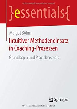 portada Intuitiver Methodeneinsatz in Coaching-Prozessen: Grundlagen und Praxisbeispiele (Essentials) (en Alemán)