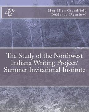 portada the study of the northwest indiana writing project/ summer invitational institute (en Inglés)