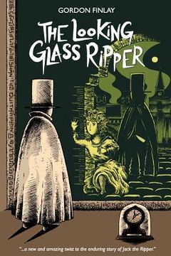 portada The Looking Glass Ripper (en Inglés)