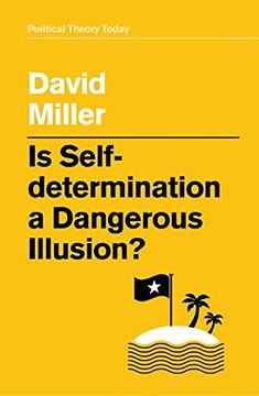 portada Is Self-Determination a Dangerous Illusion? (Political Theory Today) 
