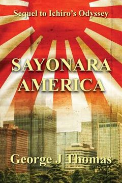 portada Sayonara America: Sequel to Ichiro's Odyssey (en Inglés)
