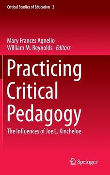 portada Practicing Critical Pedagogy: The Influences of Joe L. Kincheloe (in English)