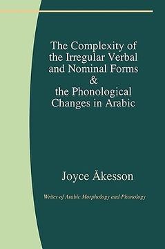 portada the complexity of the irregular verbal and nominal forms & the phonological changes in arabic (in English)