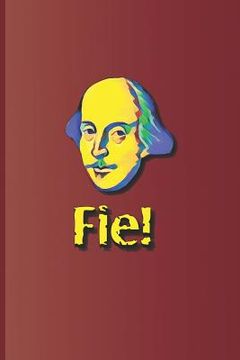 portada Fie!: An Expression Used Many Times in the Plays by William Shakespeare (en Inglés)