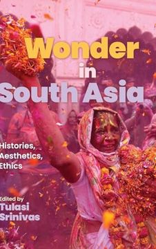 portada Wonder in South Asia: Histories, Aesthetics, Ethics (Suny Series in Religious Studies) (in English)