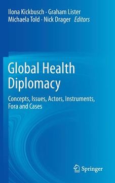 portada global health diplomacy: concepts, issues, actors, instruments, fora and cases (en Inglés)