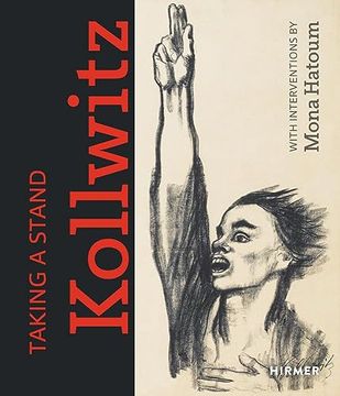 portada Taking a Stand: Käthe Kollwitz With Interventions by Mona Hatoum (en Inglés)
