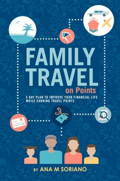 portada Family Travel on Points: 5 Day Plan to Improve Your Financial Life While Earning Travel Points (en Inglés)