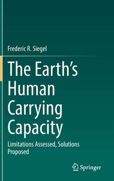 portada The Earth's Human Carrying Capacity: Limitations Assessed, Solutions Proposed (en Inglés)