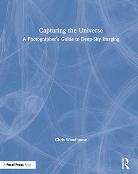 portada Capturing the Universe: A Photographer’S Guide to Deep-Sky Imaging (in English)