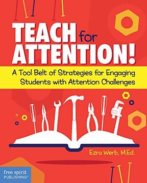 portada Teach for Attention! A Tool Belt of Strategies for Engaging Students With Attention Challenges 