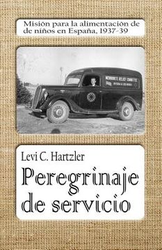 portada Peregrinaje de servicio: Misión para la alimentación de niños en España, 1937-39