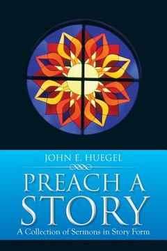 portada Preach a Story: A Collection of Sermons in Story Form (en Inglés)