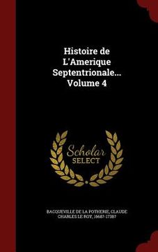 portada Histoire de L'Amerique Septentrionale... Volume 4 (en Inglés)