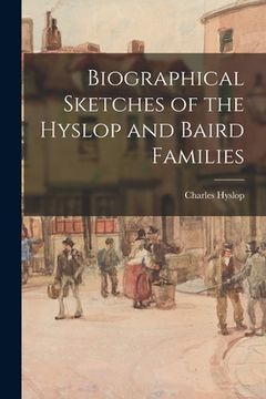 portada Biographical Sketches of the Hyslop and Baird Families (en Inglés)