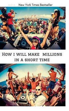 portada How i will make millions in a short time (en Inglés)