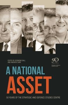 portada A National Asset: 50 Years of the Strategic and Defence Studies Centre (en Inglés)