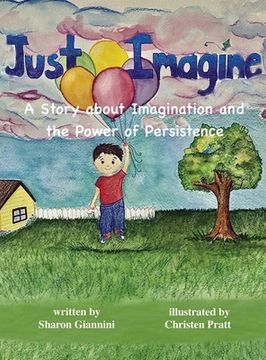 portada Just Imagine A Story about Imagination and the Power of Persistence (en Inglés)