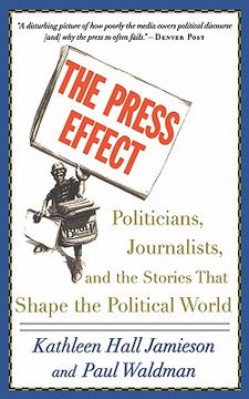 portada the press effect: politicians, journalists, and the stories that shape the political world (en Inglés)