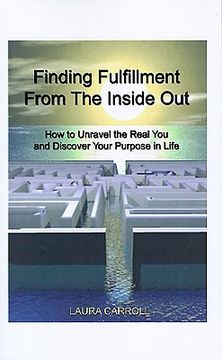 portada finding fulfillment from the inside out: how to unravel the real you and discover your purpose in life (in English)