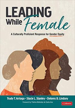 portada Leading While Female: A Culturally Proficient Response for Gender Equity (in English)