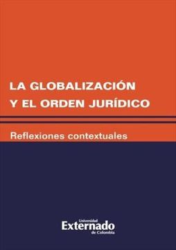 portada Globalizacion Y El Orden Juridico. Reflexiones Contextuales, La