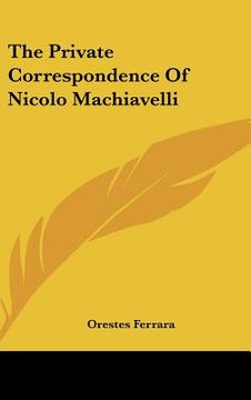 portada the private correspondence of nicolo machiavelli (en Inglés)