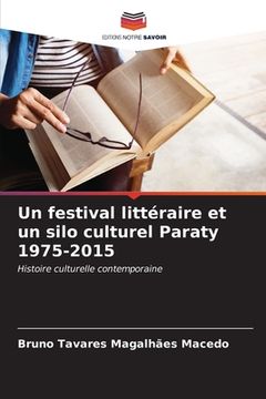 portada Un festival littéraire et un silo culturel Paraty 1975-2015 (en Francés)